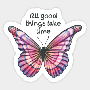 All good things take time Sticker